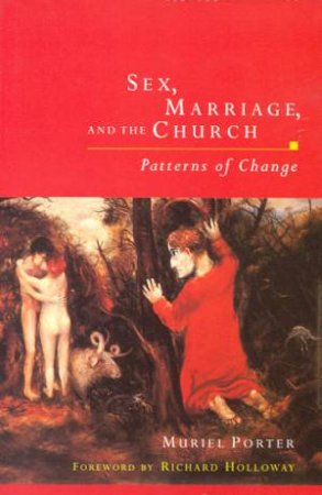 Sex, Marriage, And The Church by Muriel Porter