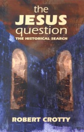 The Jesus Question by Robert Crotty