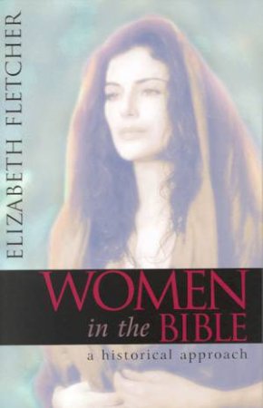 Women In The Bible by Elizabeth Fletcher