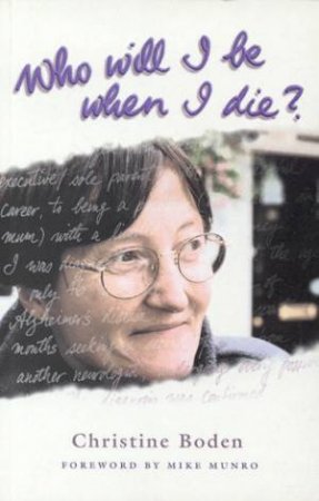 Who Will I Be When I Die? by Christine Astley Boden