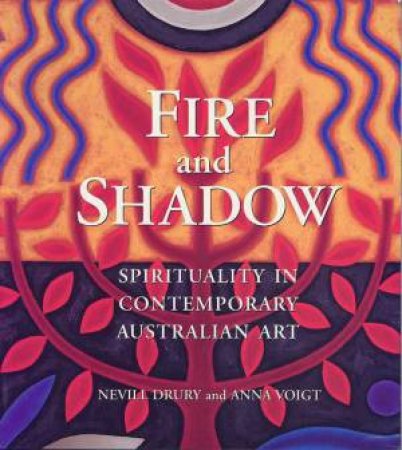 Fire And Shadow by Neville Drury & Anna Voigt