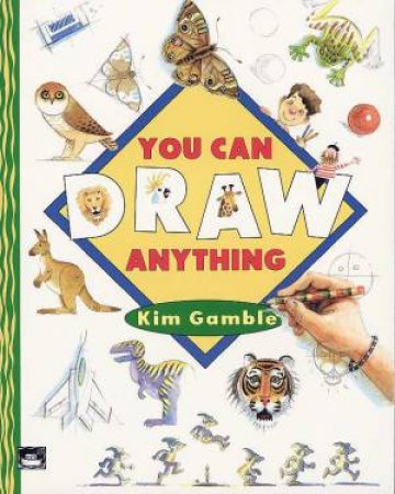 You Can Draw Anything by Kim Gamble