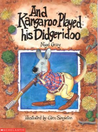 And Kangaroo Played His Didgeridoo by Nigel Gray