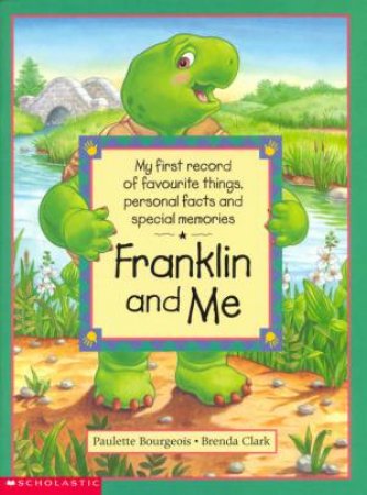 Franklin And Me by Paulette Bourgeois