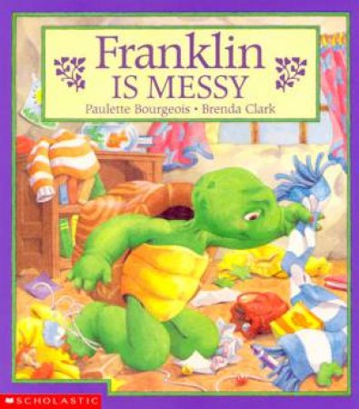 Franklin Is Messy by Paulette Bourgeois