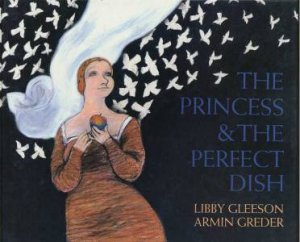 The Princess & The Perfect Dish by Libby Gleeson