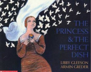 The Princess And The Perfect Dish by Libby Gleeson