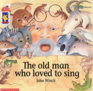 The Old Man Who Loved To Sing by John Winch