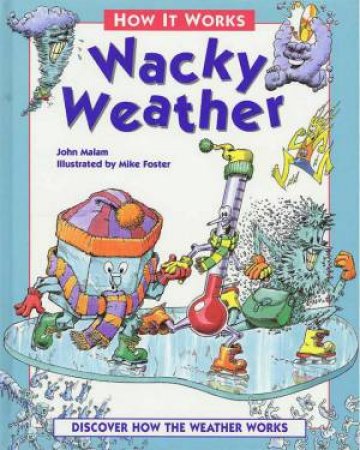 How It Works: Wacky Weather by John Malam