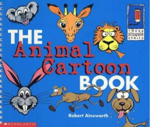 Young Designer: The Animal Cartoon Book by Robert Ainsworth