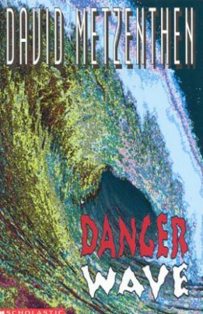 Danger Wave by David Metzenthen