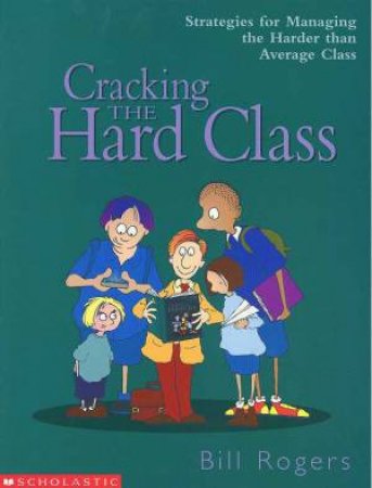 Cracking The Hard Class Syndrome by Bill Rogers