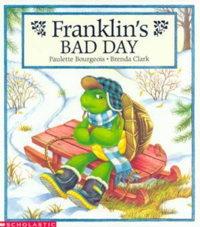 Franklin's Bad Day by Paulette Bourgeois