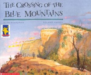 The Crossing Of the Blue Mountains by Alan Boardman