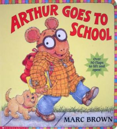 Arthur Goes To School by Marc Brown