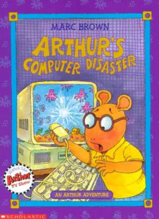 Arthur's Computer Disaster by Marc Brown