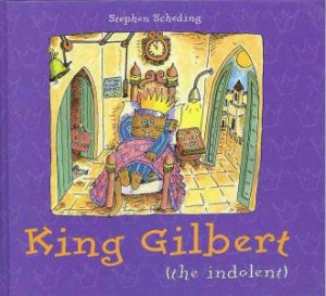 King Gilbert (The Indolent) by Stephen Scheding