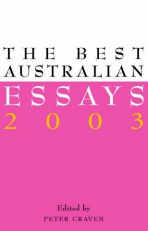 The Best Australian Essays 2003 by Peter Craven