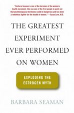 The Greatest Experiment Ever Performed On Women Exploding The Estrogen Myth