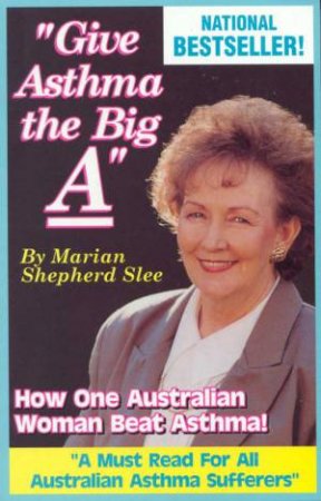 Give Asthma The Big A by Marian Shepherd Slee