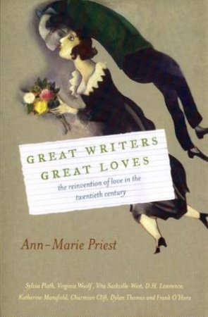 Great Writers, Great Loves by Ann-Marie Priest