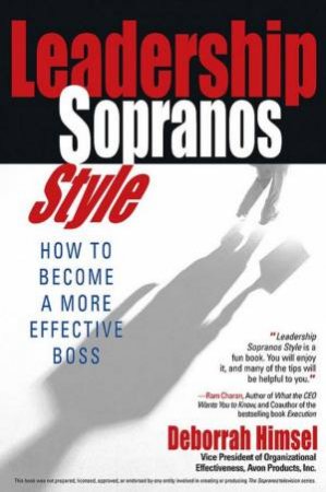 Leadership Sopranos Style: How To Become A More Effective Boss by Debbie Himsel