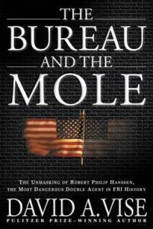 The Bureau And The Mole by David A Vise