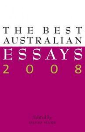 The Best Australian Essays 2008 by David Marr