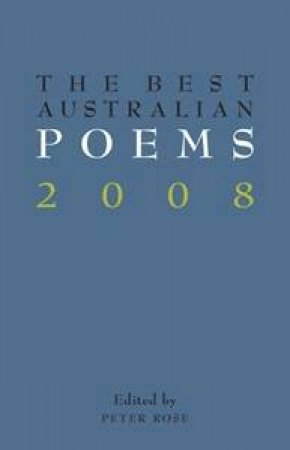 The Best Australian Poems 2008 by Peter Rose