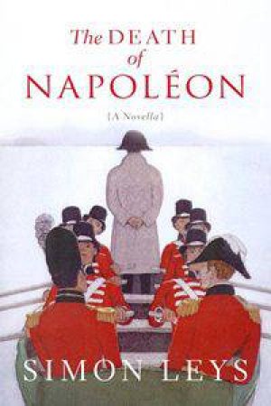 The Death Of Napoleon by Simon Leys