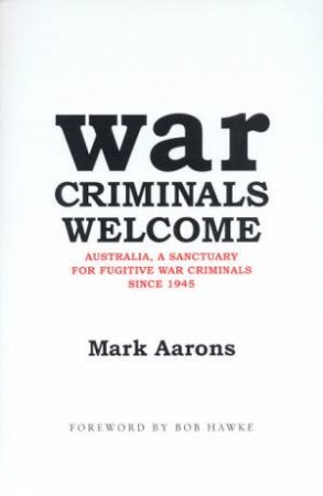 War Criminals Welcome by Mark Aarons