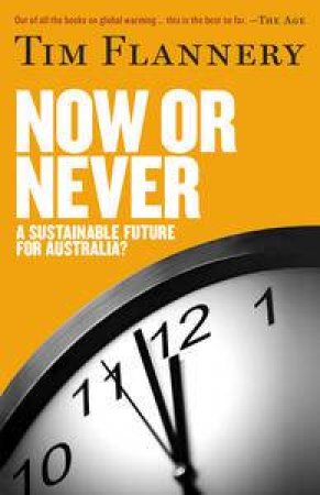 Now or Never: A Sustainable Future for Australia? by Tim Flannery