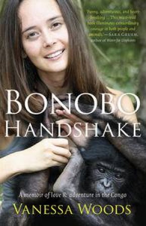 Bonobo Handshake: A Memoir of Love and Adventure in the Congo by Vanessa Woods