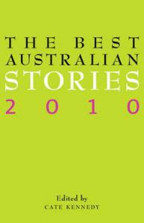 Best Australian Stories 2010 by Cate Kennedy