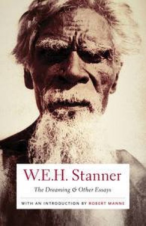 The Dreaming and Other Essays by W E H Stanner