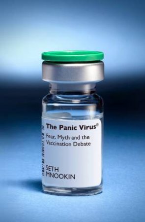 The Panic Virus: Fear, Myth and the Vaccination Debate by Seth Mnookin