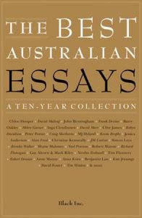 The Best Australian Essays: A Ten-Year Collection by Various