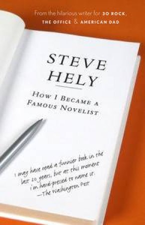 How I Became a Famous Novelist by Steve Hely