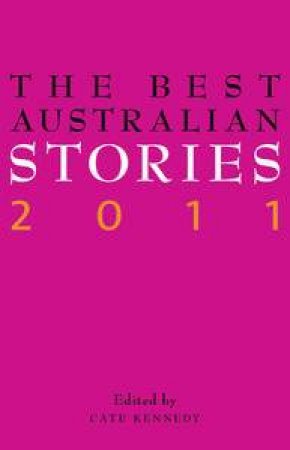 The Best Australian Stories 2011 by Cate (ed) Kennedy