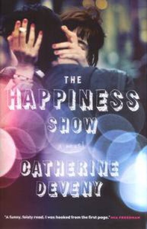 The Happiness Show: A Novel by Catherine Deveny