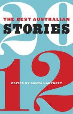 The Best Australian Stories 2012 by Sonya Hartnett