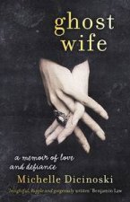 Ghost Wife A Memoir of Love and Defiance