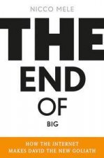 The End of Big How the Internet Makes David the New Goliath