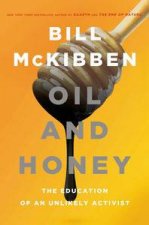 Oil  Honey The Education of an Unlikely Activist