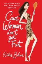 Cave Women Dont Get FatThe Paleo Chic Diet for Rapid Results