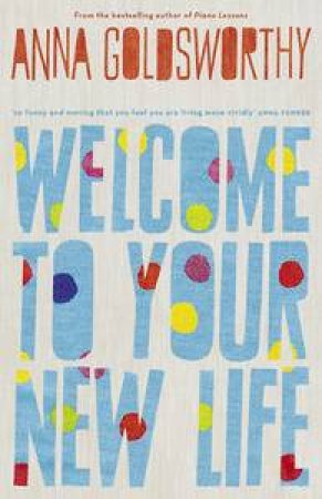 Welcome to Your New Life by Anna Goldsworthy