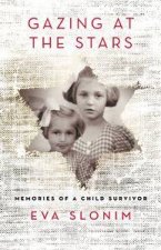 Gazing at the Stars Memories of a Child Survivor