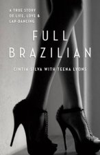 Full Brazilian A true story of life love and lapdancing