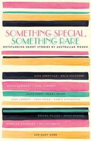 Something Special, Something Rare: Outstanding Short Stories by Australian Women by Various