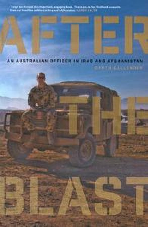 After the Blast: An Australian officer in Iraq and Afghanistan by Garth Callender